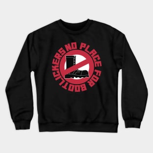 NO PLACE FOR BOOTLICKERS Crewneck Sweatshirt